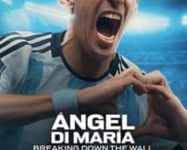 Download Ángel Di María: Breaking Down the Wall (Season 1) Dual Audio (Spanish-English) Msubs Web-Dl 720p [500MB] || 1080p [1.2GB]